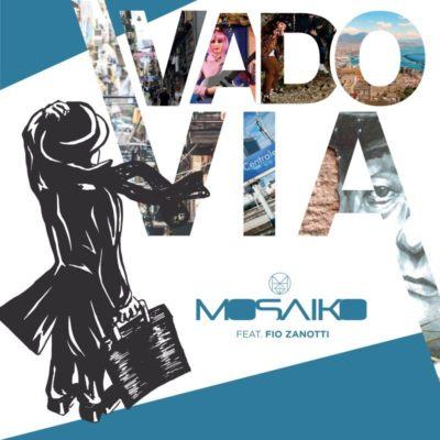 MOSAIKO Vado Via feat. Fio Zanotti Cover b