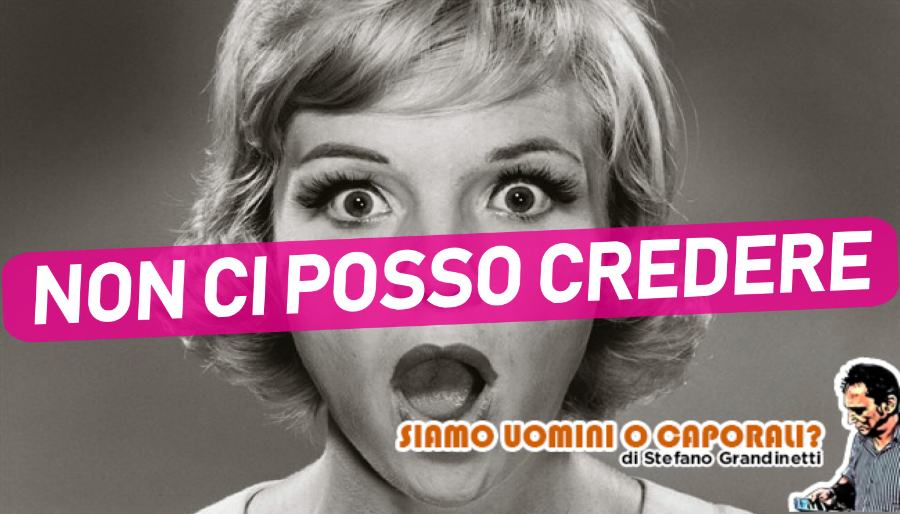 Non ci posso credere grandinetti