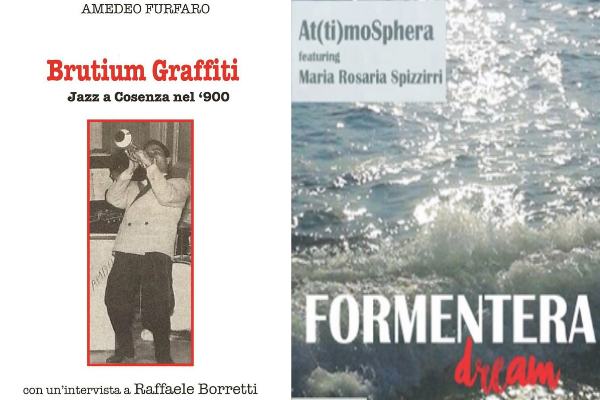 "Brutium Graffiti. Jazz a Cosenza nel '900" alla Settimana della Cultura Calabrese in Sila 80 brutium graffiti e Formentera Dream